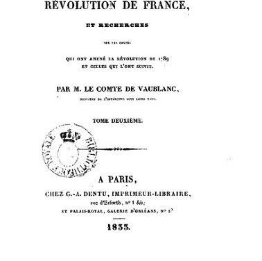 Comte Vincent-Marie de Vaublanc : un  royaliste ultra juge la révolution française