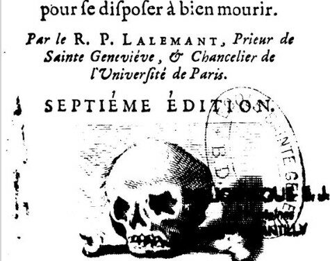 Bien se préparer à la mort selon le père Lalemant au XVIIème siècle – 1687